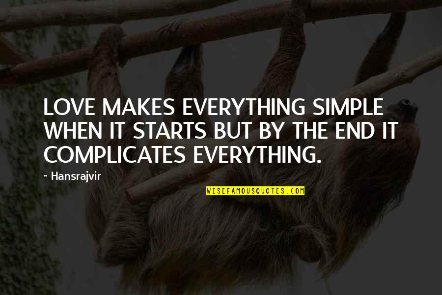 Willekes Trampoline Quotes By Hansrajvir: LOVE MAKES EVERYTHING SIMPLE WHEN IT STARTS BUT
