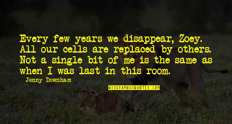 Willekes Trampoline Quotes By Jenny Downham: Every few years we disappear, Zoey. All our