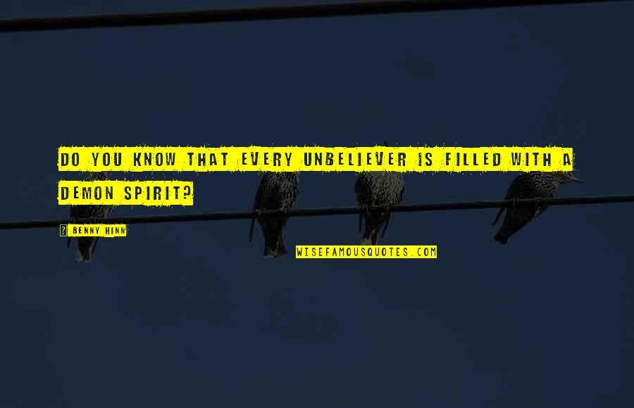 Willemien Insinger Quotes By Benny Hinn: Do you know that every unbeliever is filled
