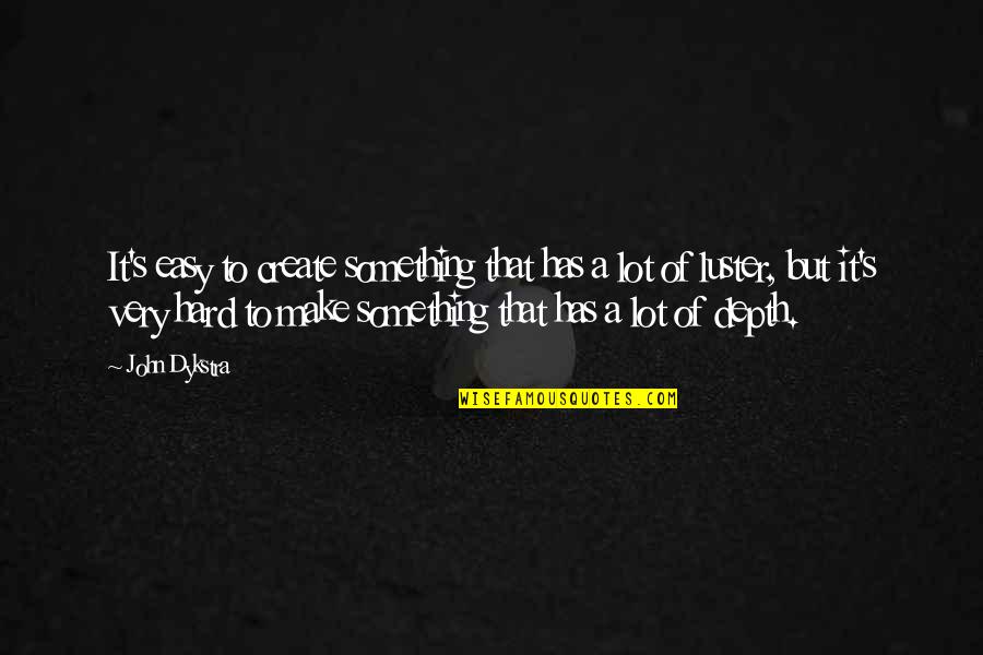 Willemsen Zwembaden Quotes By John Dykstra: It's easy to create something that has a