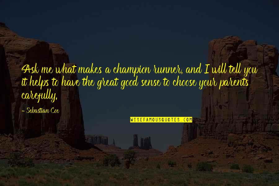 Willene Upholstered Quotes By Sebastian Coe: Ask me what makes a champion runner, and Willene Upholstered Quotes By Sebastian Coe: Ask me what makes a champion runner, and