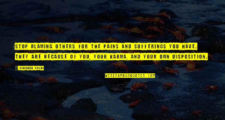 Willenium Quotes By Girdhar Joshi: Stop blaming others for the pains and sufferings