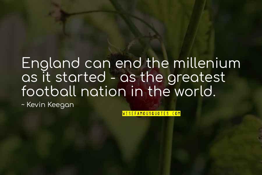 Willerslev Dna Quotes By Kevin Keegan: England can end the millenium as it started Willerslev Dna Quotes By Kevin Keegan: England can end the millenium as it started