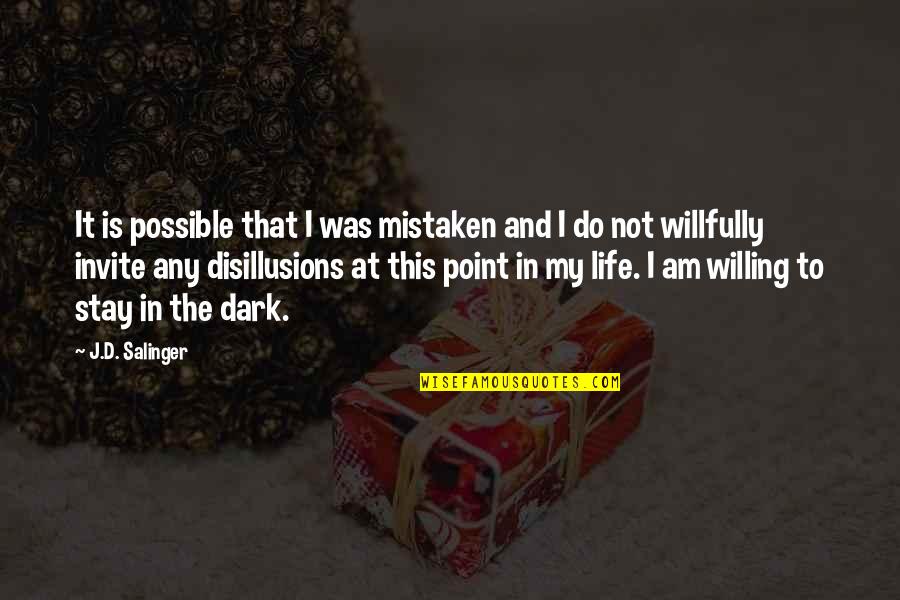 Willfully Quotes By J.D. Salinger: It is possible that I was mistaken and