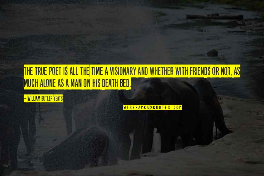 Willfulness Hearing Quotes By William Butler Yeats: The true poet is all the time a Willfulness Hearing Quotes By William Butler Yeats: The true poet is all the time a