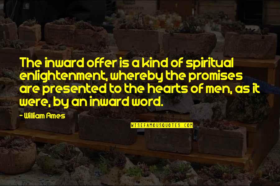 William Ames Quotes By William Ames: The inward offer is a kind of spiritual William Ames Quotes By William Ames: The inward offer is a kind of spiritual