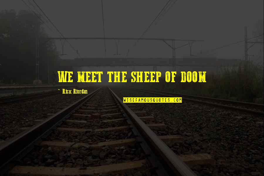 William And Ellen Craft Quotes By Rick Riordan: WE MEET THE SHEEP OF DOOM William And Ellen Craft Quotes By Rick Riordan: WE MEET THE SHEEP OF DOOM