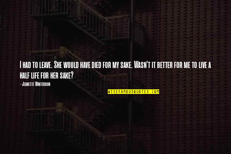 William Appleman Williams Cold War Quotes By Jeanette Winterson: I had to leave. She would have died