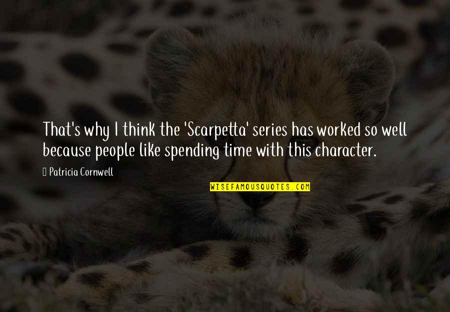 William B. Irvine Quotes By Patricia Cornwell: That's why I think the 'Scarpetta' series has William B. Irvine Quotes By Patricia Cornwell: That's why I think the 'Scarpetta' series has