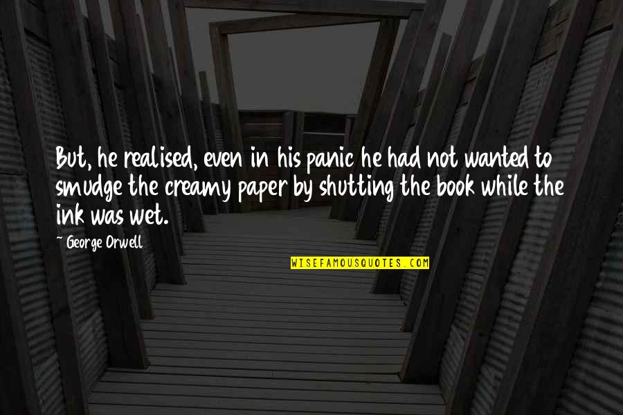 William Barclay Parsons Quotes By George Orwell: But, he realised, even in his panic he