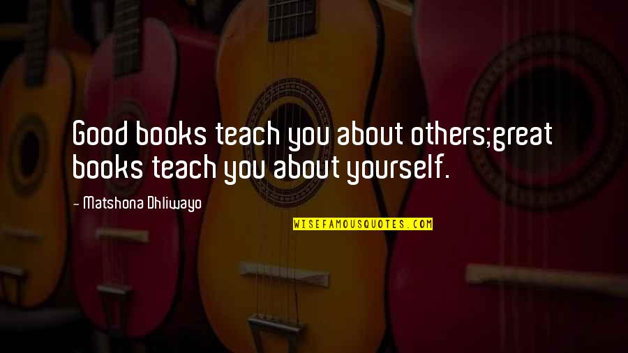 William Bartram Quotes By Matshona Dhliwayo: Good books teach you about others;great books teach