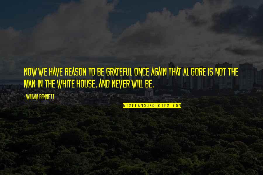 William Bennett Quotes By William Bennett: Now we have reason to be grateful once