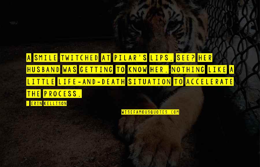 William Berkley Quotes By Erin Kellison: A smile twitched at Pilar's lips. See? Her William Berkley Quotes By Erin Kellison: A smile twitched at Pilar's lips. See? Her