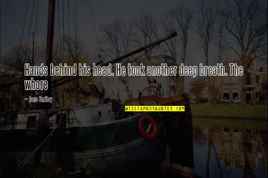 William Berkley Quotes By Jane Smiley: Hands behind his head. He took another deep