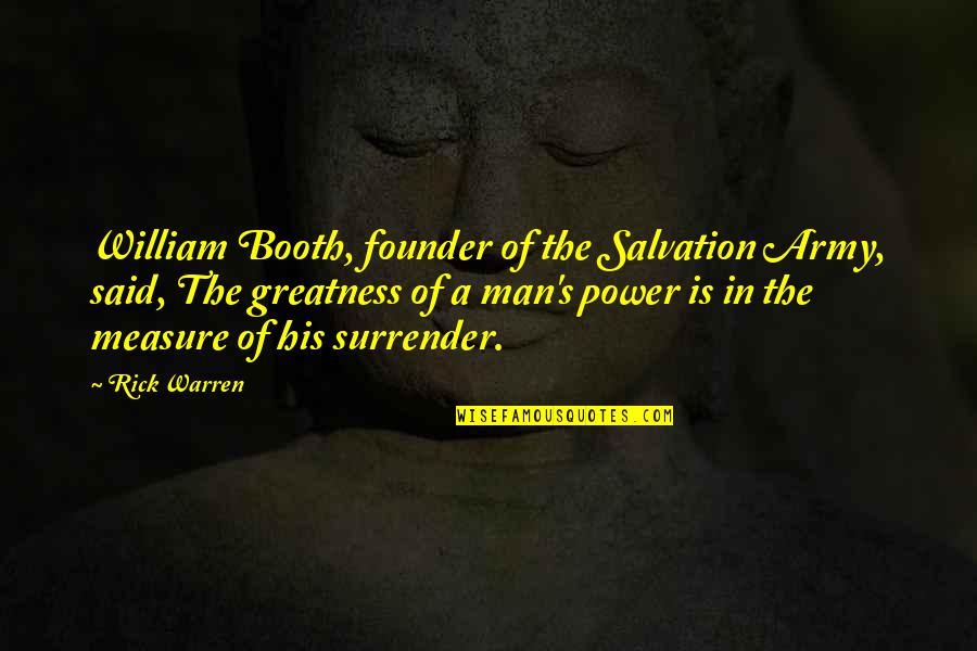 William Booth Quotes By Rick Warren: William Booth, founder of the Salvation Army, said, William Booth Quotes By Rick Warren: William Booth, founder of the Salvation Army, said,