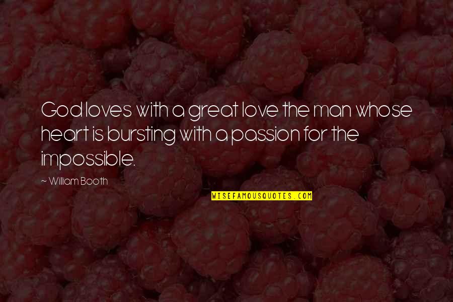 William Booth Quotes By William Booth: God loves with a great love the man William Booth Quotes By William Booth: God loves with a great love the man