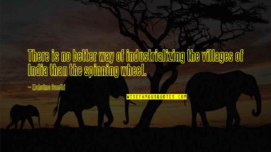 William Bragg Quotes By Mahatma Gandhi: There is no better way of industrializing the William Bragg Quotes By Mahatma Gandhi: There is no better way of industrializing the