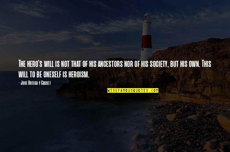 William Burroughs Tangier Quotes By Jose Ortega Y Gasset: The hero's will is not that of his