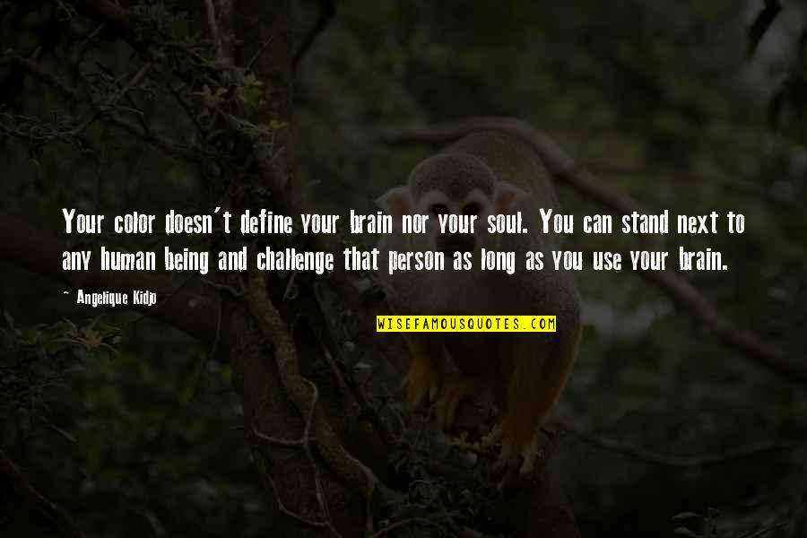 William Calley Quotes By Angelique Kidjo: Your color doesn't define your brain nor your William Calley Quotes By Angelique Kidjo: Your color doesn't define your brain nor your