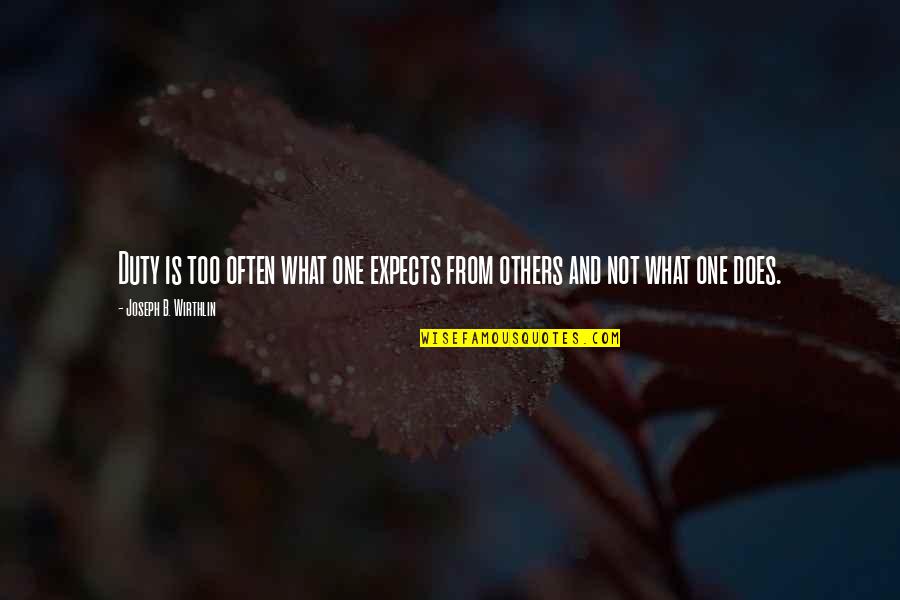 William Cecil Quotes By Joseph B. Wirthlin: Duty is too often what one expects from William Cecil Quotes By Joseph B. Wirthlin: Duty is too often what one expects from