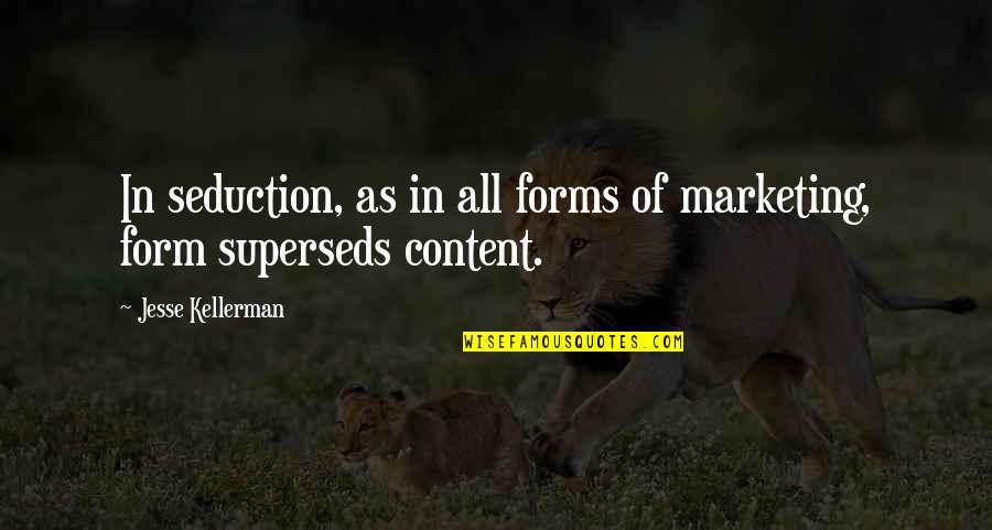 William Chittick Quotes By Jesse Kellerman: In seduction, as in all forms of marketing,