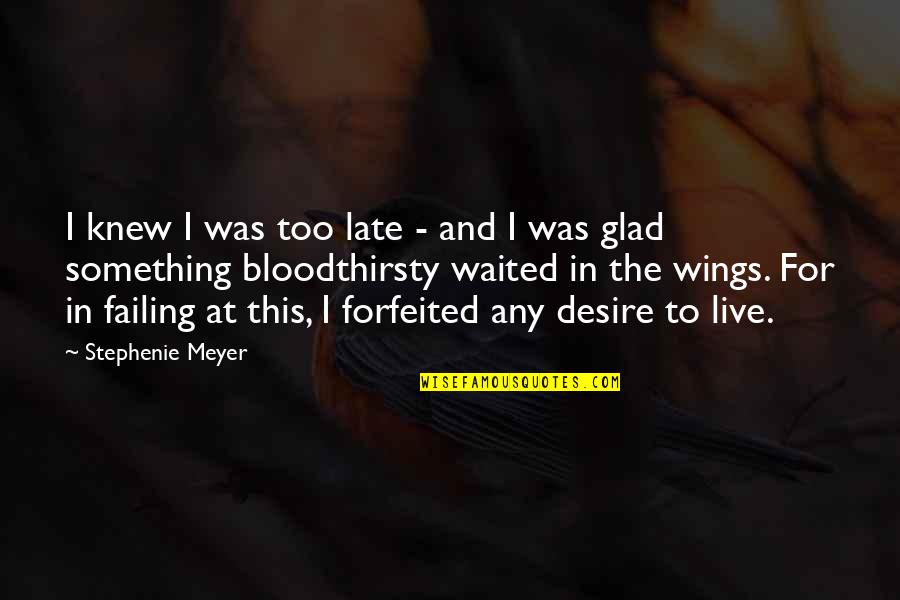 William Cooper Quotes By Stephenie Meyer: I knew I was too late - and