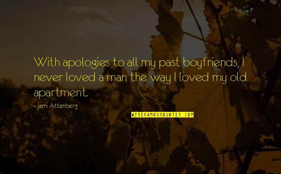 William Costigan Quotes By Jami Attenberg: With apologies to all my past boyfriends, I