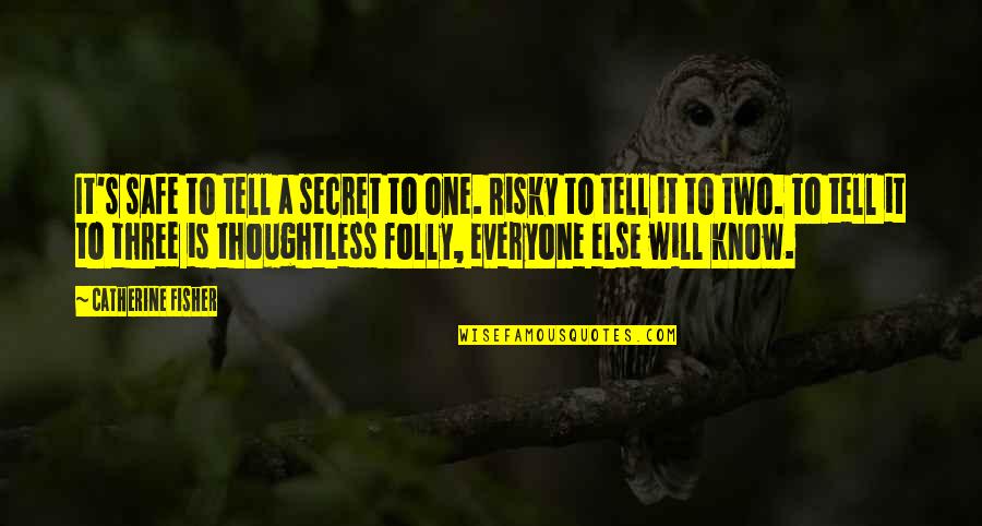 William De Mille Quotes By Catherine Fisher: It's safe to tell a secret to one.