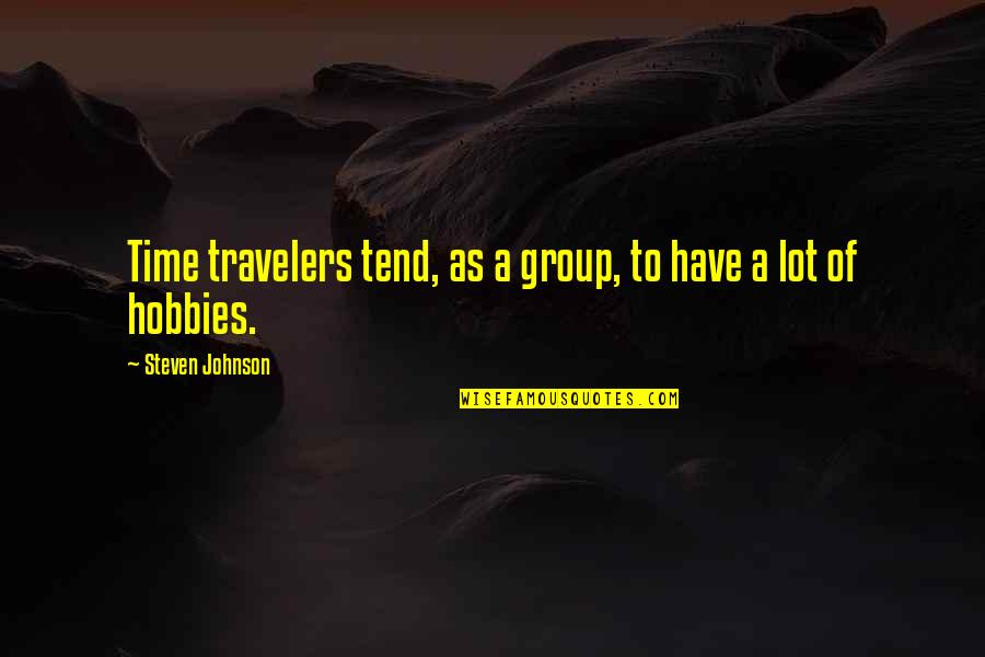 William Donald Schaefer Quotes By Steven Johnson: Time travelers tend, as a group, to have