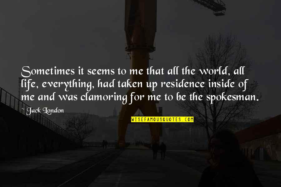 William Dummy Hoy Quotes By Jack London: Sometimes it seems to me that all the William Dummy Hoy Quotes By Jack London: Sometimes it seems to me that all the