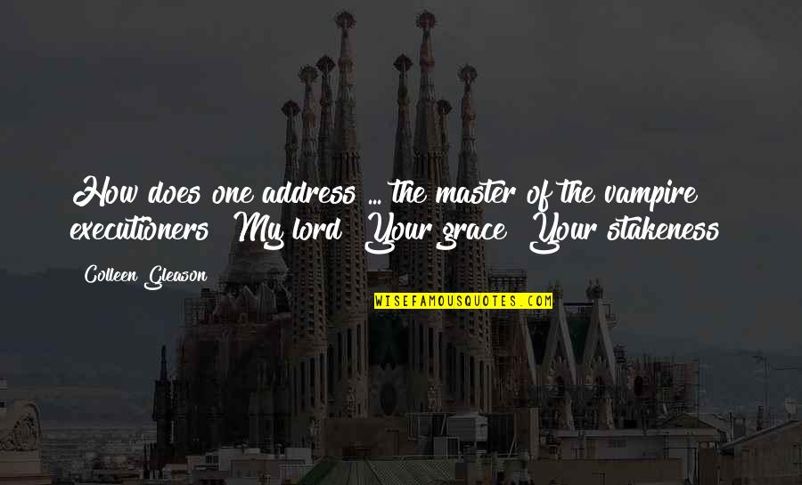 William Everson Quotes By Colleen Gleason: How does one address ... the master of