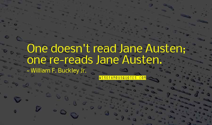William F Buckley Quotes By William F. Buckley Jr.: One doesn't read Jane Austen; one re-reads Jane