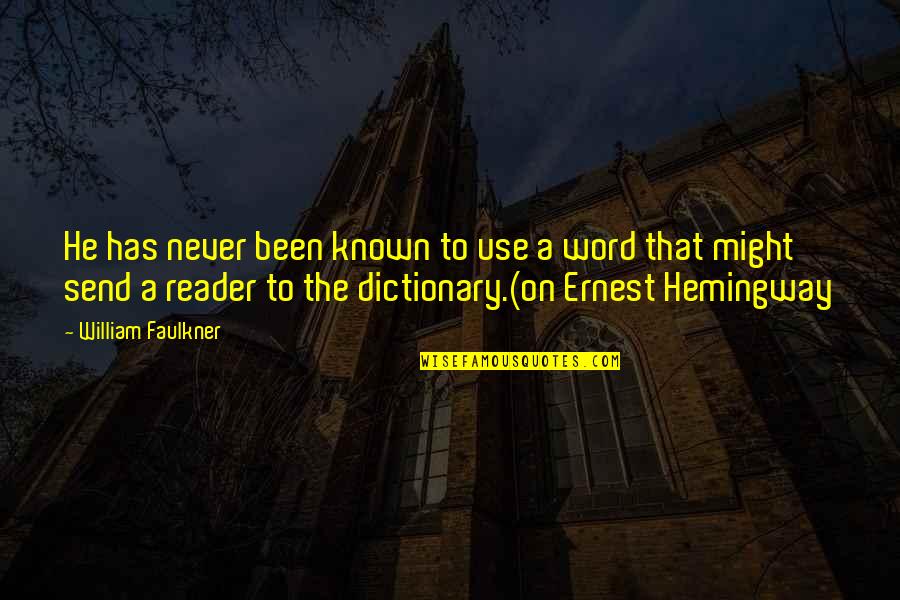 William Faulkner Ernest Hemingway Quotes By William Faulkner: He has never been known to use a