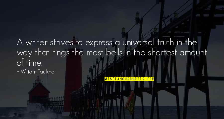 William Faulkner Quotes By William Faulkner: A writer strives to express a universal truth