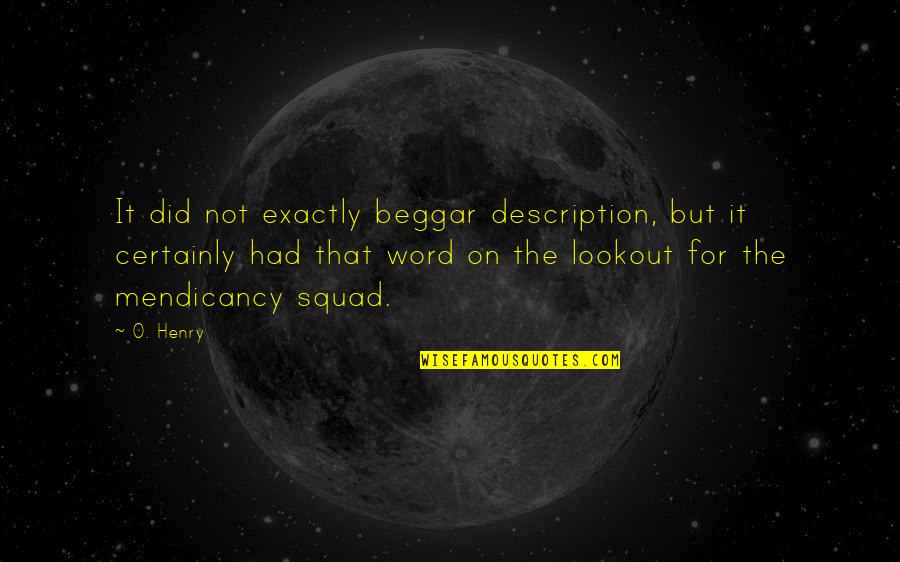 William Findley Quotes By O. Henry: It did not exactly beggar description, but it