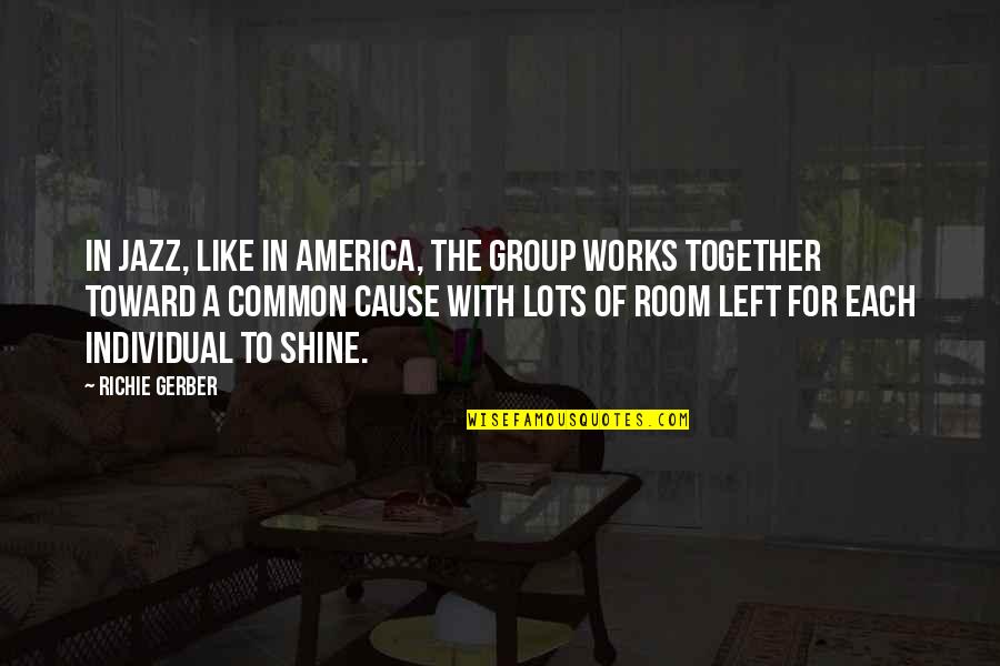 William G Kaelin Quotes By Richie Gerber: In Jazz, like in America, the group works William G Kaelin Quotes By Richie Gerber: In Jazz, like in America, the group works