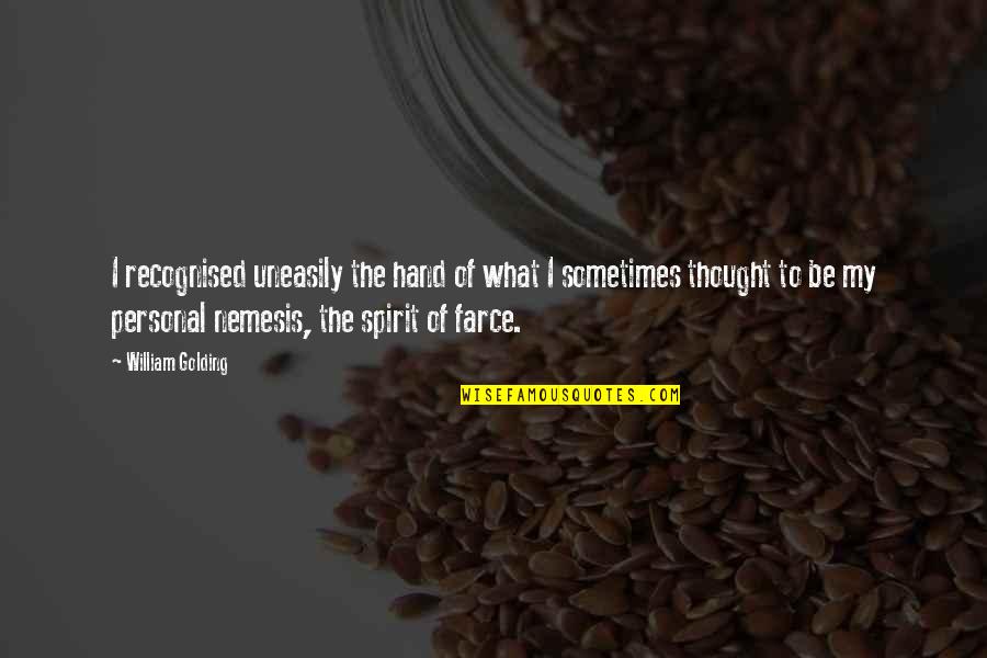 William Golding Quotes By William Golding: I recognised uneasily the hand of what I William Golding Quotes By William Golding: I recognised uneasily the hand of what I