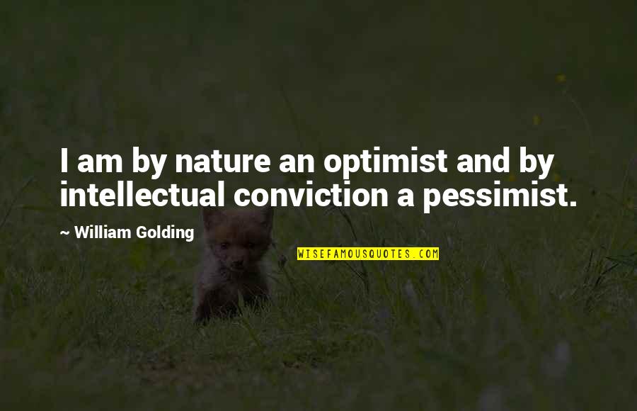 William Golding Quotes By William Golding: I am by nature an optimist and by William Golding Quotes By William Golding: I am by nature an optimist and by
