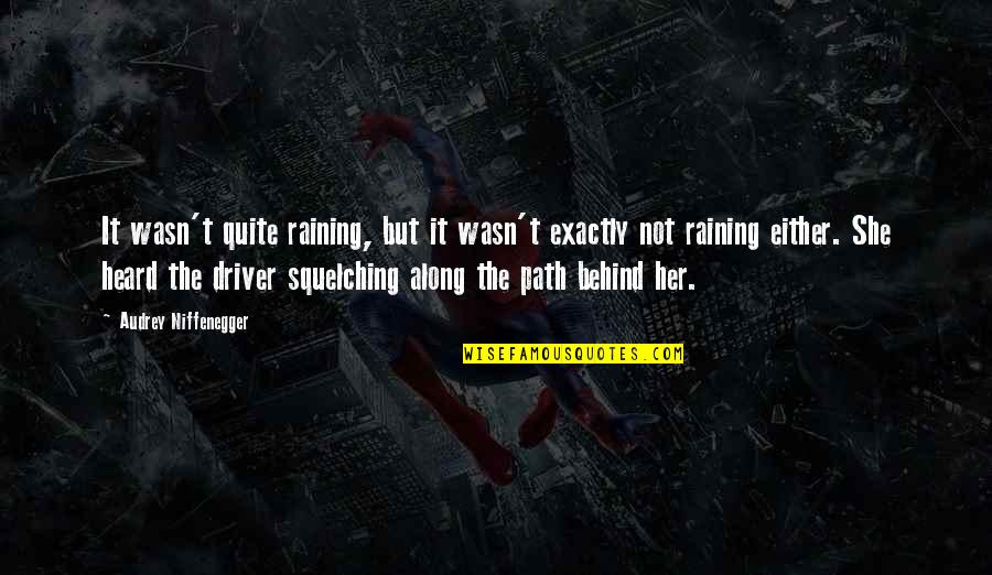 William H Carney Quotes By Audrey Niffenegger: It wasn't quite raining, but it wasn't exactly William H Carney Quotes By Audrey Niffenegger: It wasn't quite raining, but it wasn't exactly
