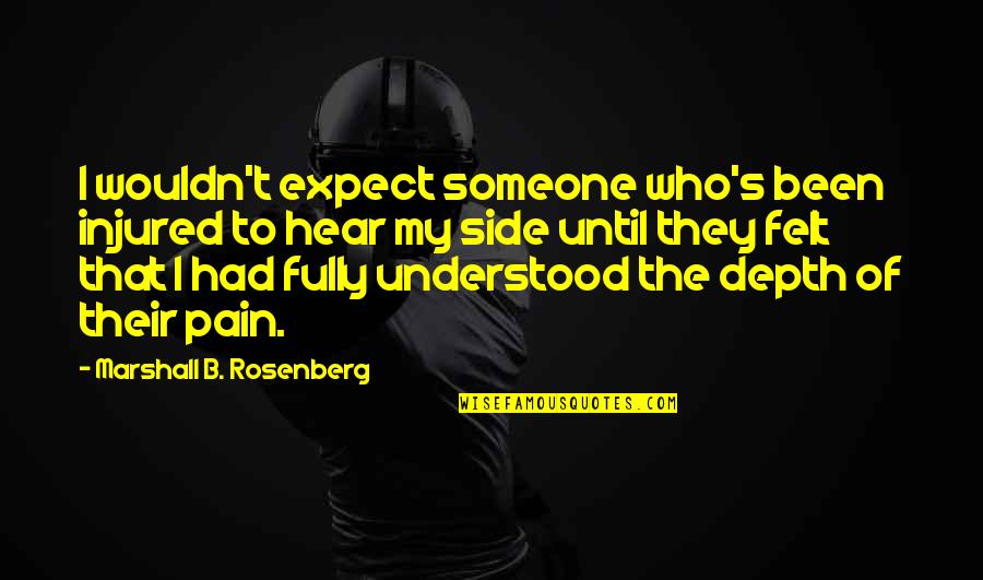 William H Carney Quotes By Marshall B. Rosenberg: I wouldn't expect someone who's been injured to William H Carney Quotes By Marshall B. Rosenberg: I wouldn't expect someone who's been injured to