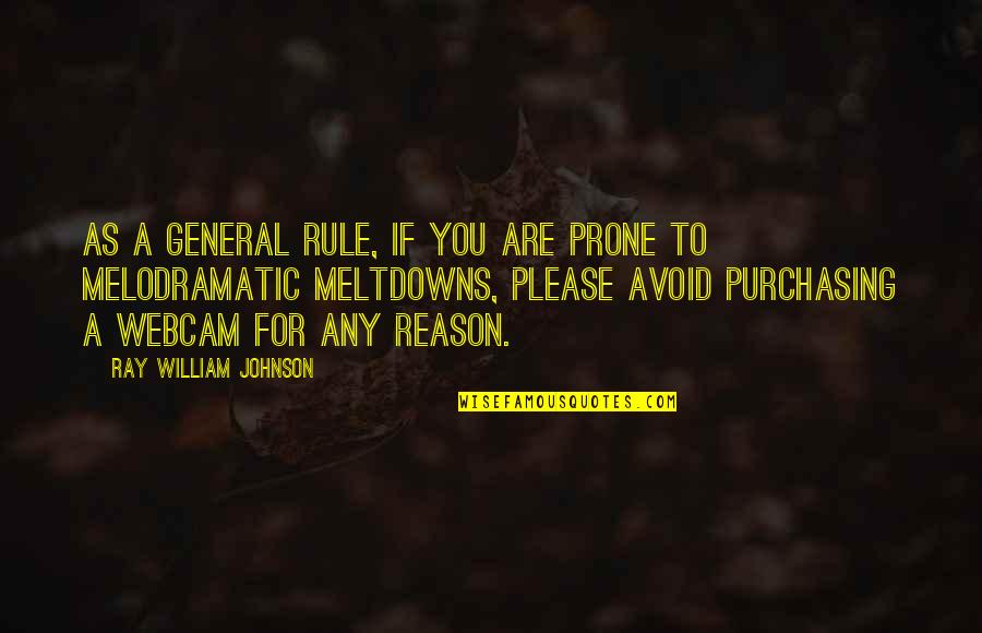 William H Johnson Quotes By Ray William Johnson: As a general rule, if you are prone