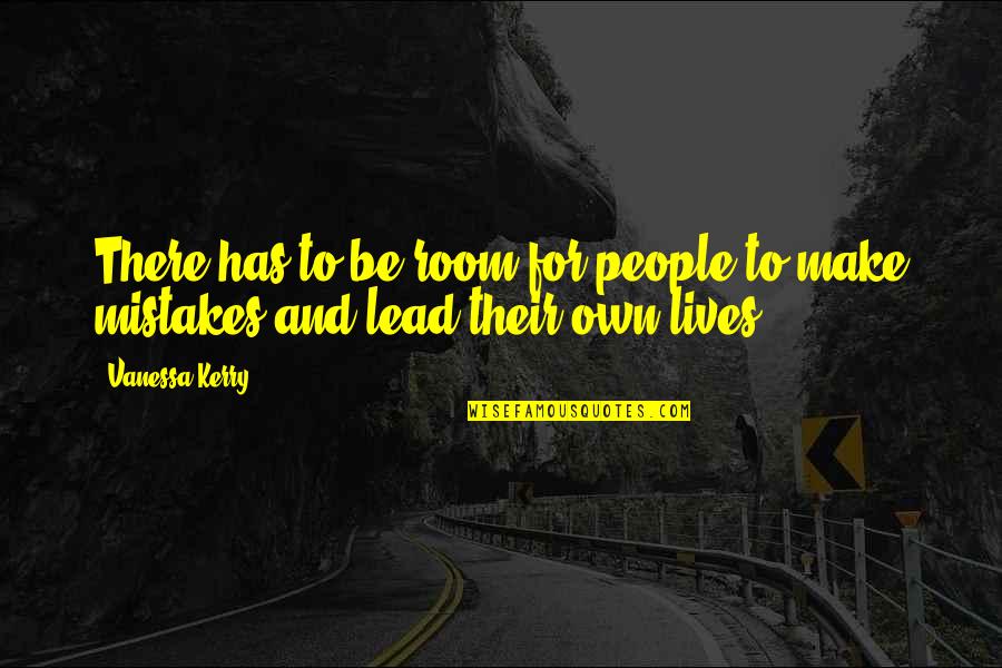 William Halsted Quotes By Vanessa Kerry: There has to be room for people to