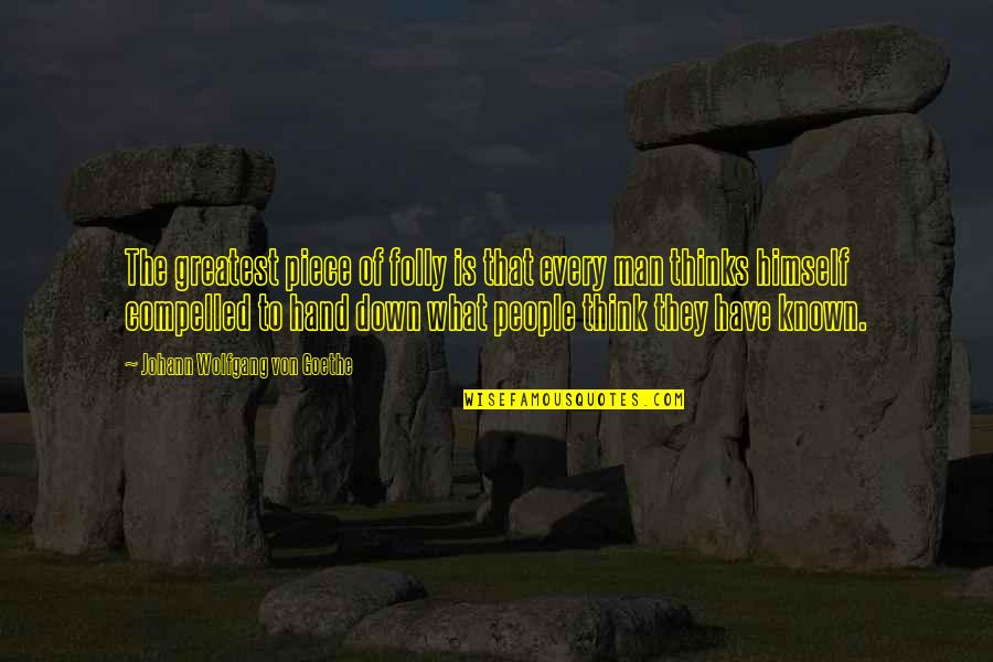 William Harrow Quotes By Johann Wolfgang Von Goethe: The greatest piece of folly is that every