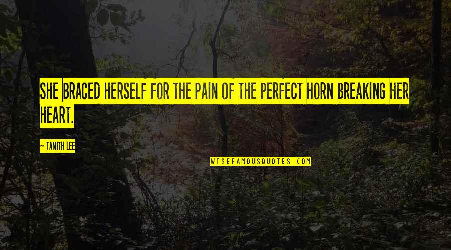 William Hastie Quotes By Tanith Lee: She braced herself for the pain of the