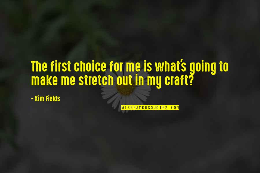 William Heirens Quotes By Kim Fields: The first choice for me is what's going
