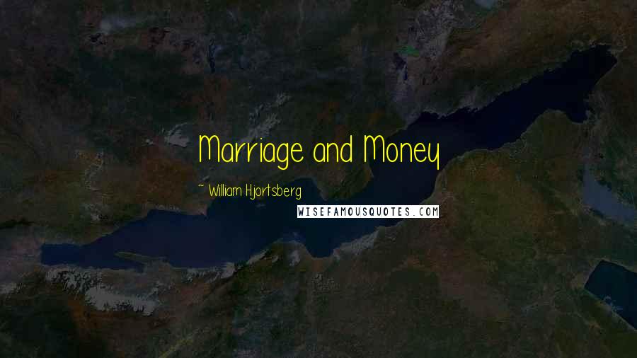 William Hjortsberg quotes: Marriage and Money