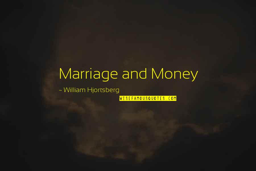William Hjortsberg Quotes By William Hjortsberg: Marriage and Money