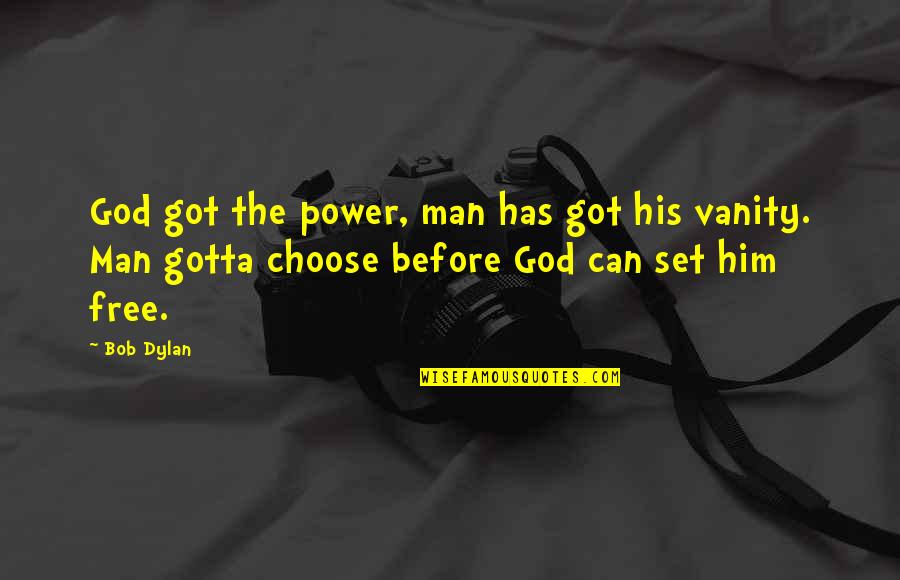 William J Hardee Quotes By Bob Dylan: God got the power, man has got his