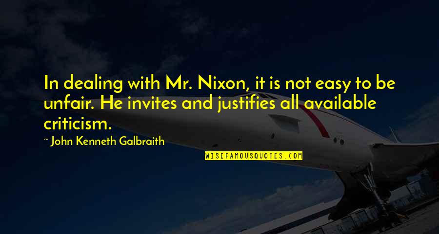 William J Hardee Quotes By John Kenneth Galbraith: In dealing with Mr. Nixon, it is not