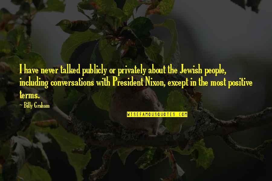 William John Swainson Quotes By Billy Graham: I have never talked publicly or privately about